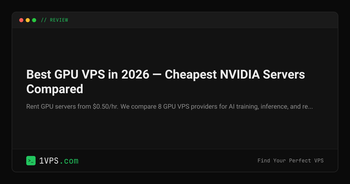 Best GPU VPS in 2026 — Cheapest NVIDIA Servers Compared | 1VPS.com